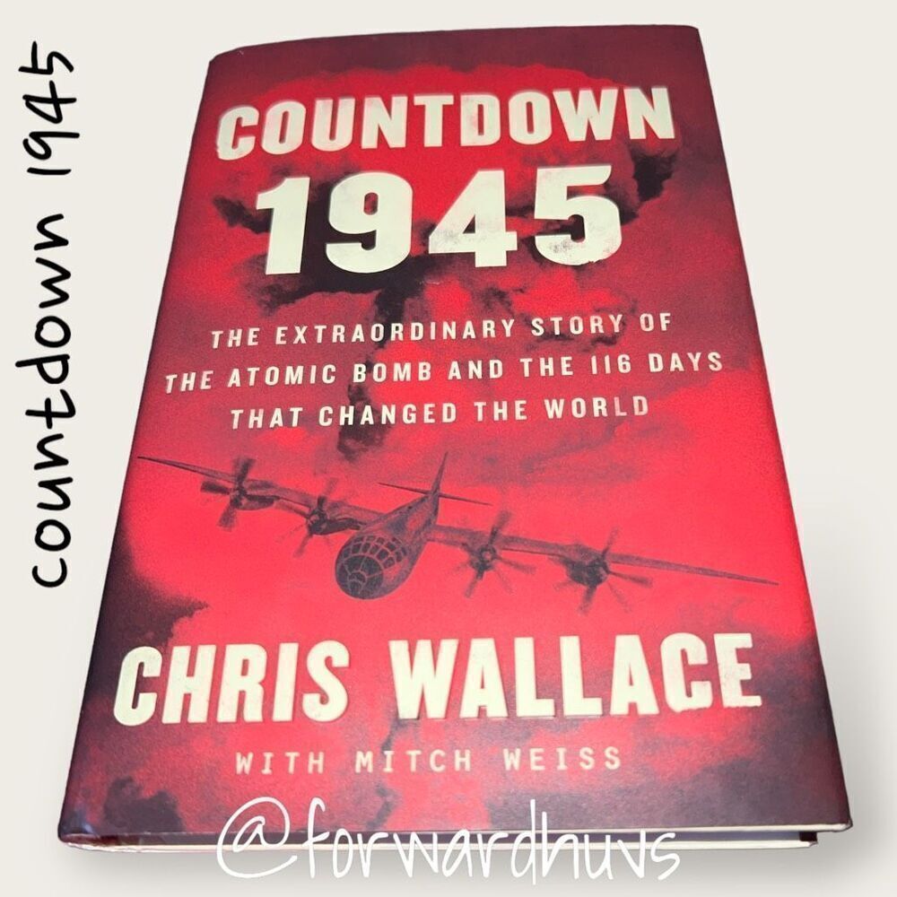 Countdown 1945: The Extraordinary Story of the Atomic Bomb and the 116 Days That